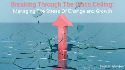 Breaking Through The Glass Ceiling – Managing The Stress of Change and Growth – Author Katherine Foster – Aug 2024